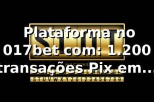 📊 Plataforma no 017bet com: 1.200 transações, Pix em 3m12s e +18% acima da média