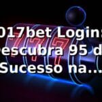 017bet Login: Descubra 95% de Sucesso na Plataforma 📊